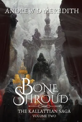 Csontlepel: Kallattian Saga, második kötet - Bone Shroud: Kallattian Saga, Volume Two