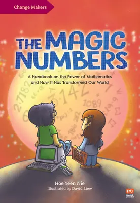 A varázslatos számok: Kézikönyv a matematika erejéről és arról, hogyan változtatta meg a világunkat - The Magic Numbers: A Handbook on the Power of Mathematics and How It Has Transformed Our World