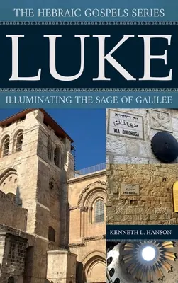 Lukács: Galilea bölcsének megvilágítása - Luke: Illuminating the Sage of Galilee