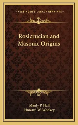 A rózsakeresztesek és a szabadkőművesek eredete - Rosicrucian and Masonic Origins