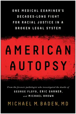 Amerikai boncolás: Egy orvosszakértő évtizedes harca a faji igazságosságért egy elromlott jogrendszerben - American Autopsy: One Medical Examiner's Decades-Long Fight for Racial Justice in a Broken Legal System
