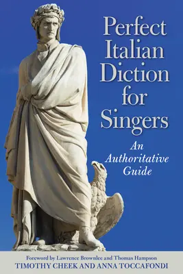 Tökéletes olasz dikció énekeseknek: A hiteles útmutató - Perfect Italian Diction for Singers: An Authoritative Guide