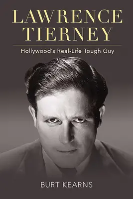 Lawrence Tierney: Lawneyneyney: Hollywood igazi keményfiúja - Lawrence Tierney: Hollywood's Real-Life Tough Guy