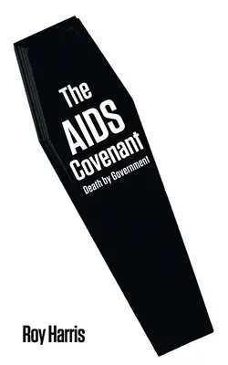 Az AIDS-szövetség: Halál a kormány által - The AIDS Covenant: Death by Government