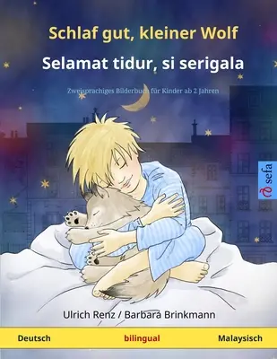 Schlaf gut, kleiner Wolf - Selamat tidur, si serigala (německo - malajsky): Dvojjazyčná dětská kniha. - Schlaf gut, kleiner Wolf - Selamat tidur, si serigala (Deutsch - Malaysisch): Zweisprachiges Kinderbuch