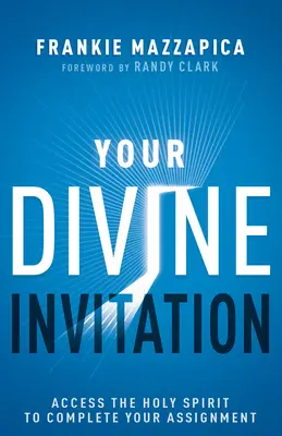 Isteni meghívásod: Hozzáférés a Szentlélekhez a feladatod elvégzéséhez - Your Divine Invitation: Access the Holy Spirit to Complete Your Assignment