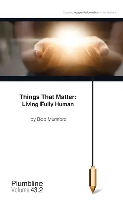 Things that Matter: A teljes emberi élet - Things that Matter: Living Fully Human