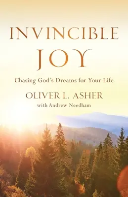 Legyőzhetetlen öröm: Isten álmait kergetve az életedben - Invincible Joy: Chasing God's Dreams For Your Life