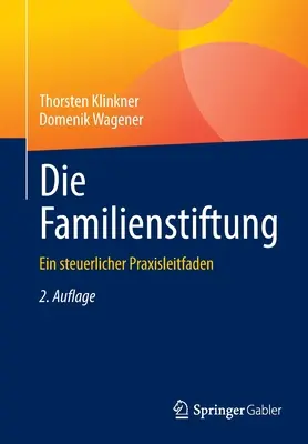 Die Familienstiftung: Ein Steuerlicher Praxisleitfaden