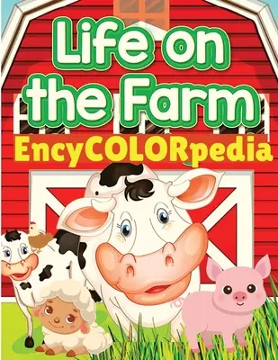 EncyCOLORpedia - A haszonállatok élete: Sok mindent megtudhatsz a haszonállatokról, miközben kiszínezed őket. - EncyCOLORpedia - Life on Farm Animals: Learn Many Things About Farm Animals While Coloring Them