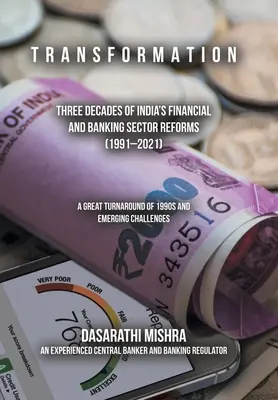 T R a N S F O R M A T I O N: India pénzügyi és bankszektorának három évtizedes reformja (1991-2021) - T R a N S F O R M a T I O N: Three Decades of India's Financial and Banking Sector Reforms (1991-2021)