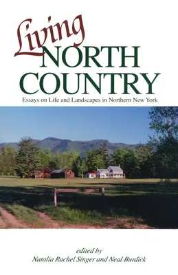 Élő északi vidék: Esszék az életről és a tájról Észak-New Yorkban - Living North Country: Essays on Life and Landscape in Northern New York