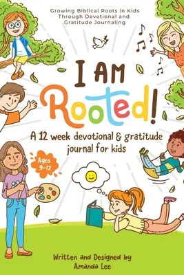 Gyökeret eresztettem!: Bibliai gyökerek növesztése a gyerekekben az áhítat és a hála naplózásán keresztül. - I Am Rooted!: Growing Biblical Roots in Kids Through Devotional and Gratitude Journaling.