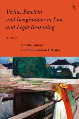 Erény, érzelem és képzelet a jogban és a jogi érvelésben - Virtue, Emotion and Imagination in Law and Legal Reasoning