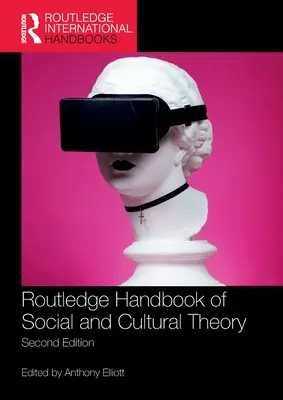 A társadalmi és kulturális elmélet Routledge-kézikönyve: 2. kiadás - Routledge Handbook of Social and Cultural Theory: 2nd Edition