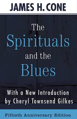 A spirituálék és a blues - 50. évfordulós kiadás - The Spirituals and the Blues - 50th Anniversary Edition