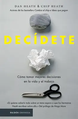 Decdete: Cmo Tomar Las Mejores Decisiones En La Vida Y En El Trabajo (Hogyan hozzuk meg a legjobb döntéseket az életben és a munkában?) - Decdete: Cmo Tomar Las Mejores Decisiones En La Vida Y En El Trabajo