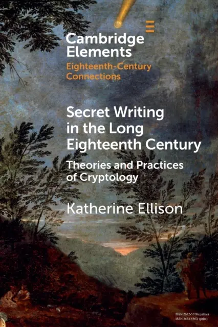 Titkos írás a hosszú tizennyolcadik században: Theories and Practices of Cryptology - Secret Writing in the Long Eighteenth Century: Theories and Practices of Cryptology