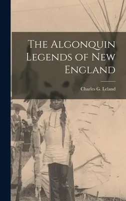 Az új-angliai algonkin legendák - The Algonquin Legends of New England