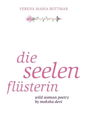 Die Seelenflsterin: Wild Woman Poetry by Moksha Devi