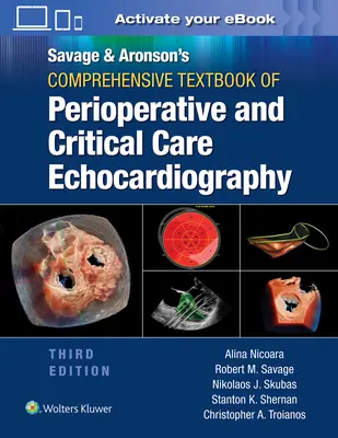 Savage & Aronson's Comprehensive Textbook of Perioperative and Critical Care Echocardiography (A perioperatív és intenzív ellátás echokardiográfiájának átfogó tankönyve) - Savage & Aronson's Comprehensive Textbook of Perioperative and Critical Care Echocardiography