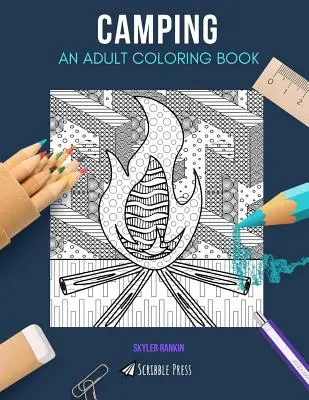 Kemping: FELNŐTT SZÍNEZŐKÖNYV: A Camping Coloring Book For Adults: A Camping Coloring Book For Adults - Camping: AN ADULT COLORING BOOK: A Camping Coloring Book For Adults