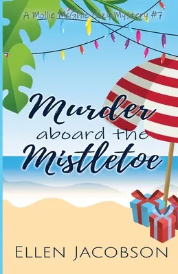 Gyilkosság a fagyöngy fedélzetén: A Christmas Cozy Mystery - Murder Aboard the Mistletoe: A Christmas Cozy Mystery