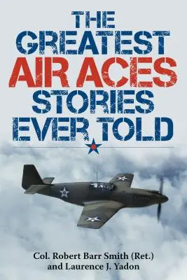 A valaha elmesélt legnagyobb légierős történetek - The Greatest Air Aces Stories Ever Told