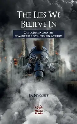 A hazugságok, amelyekben hiszünk: Kína, Oroszország és a kommunista forradalom Amerikában - The Lies We Believe In: China, Russia and the communist revolution in America