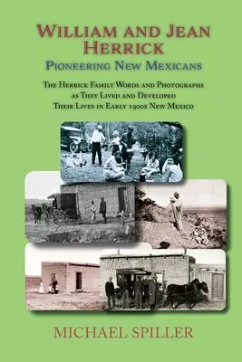 William és Jean Herrick, úttörő új-mexikóiak: A Herrick család szavakban és fényképeken, az 1900-as évek eleji Új-Mexikó - William and Jean Herrick, Pioneering New Mexicans: The Herrick Family in Words and Photographs, Early 1900s New Mexico