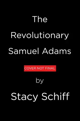 A forradalmár: Samuel Adams - The Revolutionary: Samuel Adams