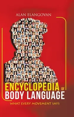 A testbeszéd enciklopédiája: Amit minden mozdulat elárul - Encyclopedia of Body Language: What Every Movement Says