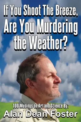 Ha a szellőt lövöd, az időjárást gyilkolod? - If You Shoot the Breeze, are You Murdering the Weather?