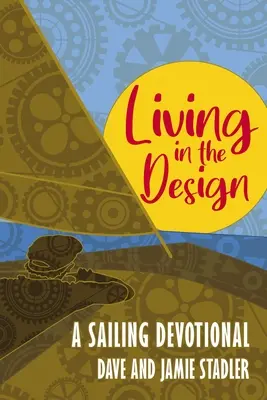 A tervezésben élni: A Sailing Devotional - Living in the Design: A Sailing Devotional