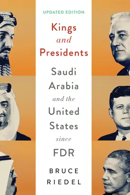 Királyok és elnökök: Szaúd-Arábia és az Egyesült Államok FDR óta - Kings and Presidents: Saudi Arabia and the United States Since FDR