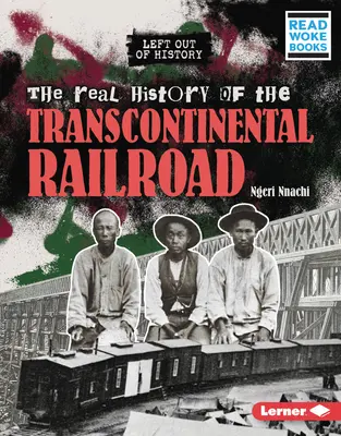 A transzkontinentális vasút valódi története - The Real History of the Transcontinental Railroad
