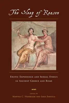 Az értelem álma: Erotikus élmény és szexuális etika az ókori Görögországban és Rómában - The Sleep of Reason: Erotic Experience and Sexual Ethics in Ancient Greece and Rome