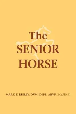 Az idős ló (Reilly DVM Dipl Abvp (Equine)) - The Senior Horse (Reilly DVM Dipl Abvp (Equine))