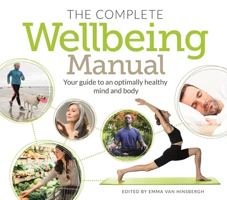 A teljes jóllét kézikönyve: Útmutató az optimálisan egészséges elme és test számára - The Complete Wellbeing Manual: Your Guide to an Optimally Healthy Mind and Body