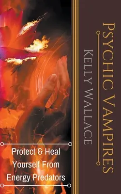 Pszichikus vámpírok - Védd és gyógyítsd magad az energia ragadozóktól - Psychic Vampires - Protect and Heal Yourself From Energy Predators