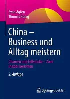 Kína - Business Und Alltag Meistern: Chancen Und Fallstricke - Zwei Insider Berichten - China - Business Und Alltag Meistern: Chancen Und Fallstricke - Zwei Insider Berichten