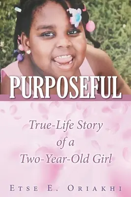 Purposeful: Egy kétéves kislány igaz története - Purposeful: True-Life Story of a Two-Year-Old Girl