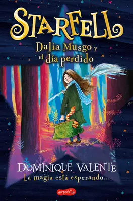 Starfell. Dalia Musgo Y El Da Perdido: (Starfell. Willow Moss és az elveszett nap - spanyol kiadás) - Starfell. Dalia Musgo Y El Da Perdido: (Starfell. Willow Moss and the Lost Day - Spanish Edition)
