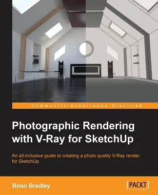 Fotografikus renderelés a V-Ray for SketchUp segítségével: A SketchUp-felhasználók számára készült kiváló útmutatóval a 3D modellezést fényképes realizmussá alakíthatja. A kon - Photographic Rendering with V-Ray for SketchUp: Turn your 3D modeling into photographic realism with this superb guide for SketchUp users. Through con