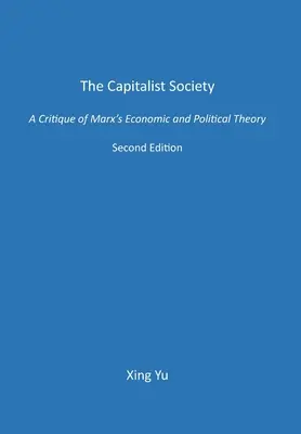 A kapitalista társadalom: A marxi gazdasági és politikai elmélet kritikája - The Capitalist Society: A Critique of Marx's Economic and Political Theory