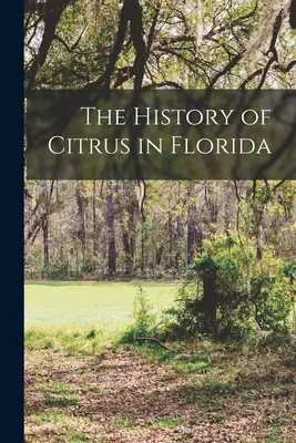 A floridai citrusfélék története - The History of Citrus in Florida