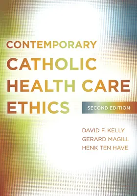 Kortárs katolikus egészségügyi etika: Második kiadás - Contemporary Catholic Health Care Ethics: Second Edition