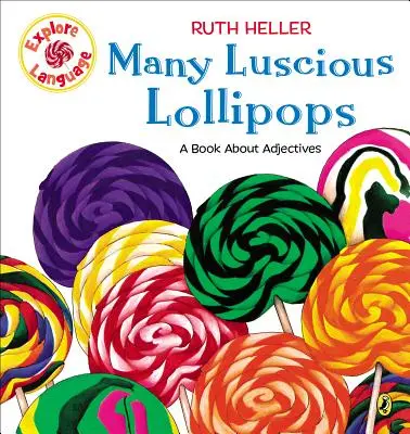 Sok zamatos nyalóka: Könyv a melléknevekről - Many Luscious Lollipops: A Book about Adjectives