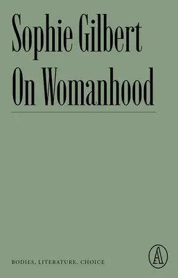 A nőiességről: Testek, irodalom, választás - On Womanhood: Bodies, Literature, Choice