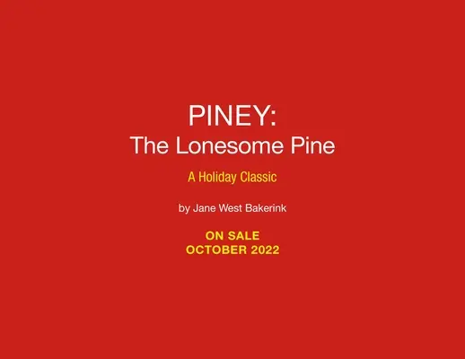 Piney, a magányos fenyő: Egy klasszikus ünnepi könyv - Piney the Lonesome Pine: A Holiday Classic